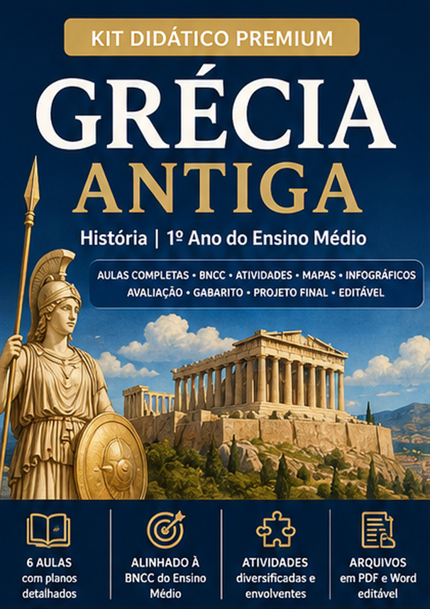 Grécia Antiga - AULAS COMPLETAS · BNCC · ATIVIDADES · MAPAS · INFOGRÁFICOS AVALIAÇÃO · GABARITO · PROJETO FINAL · EDITÁVEL